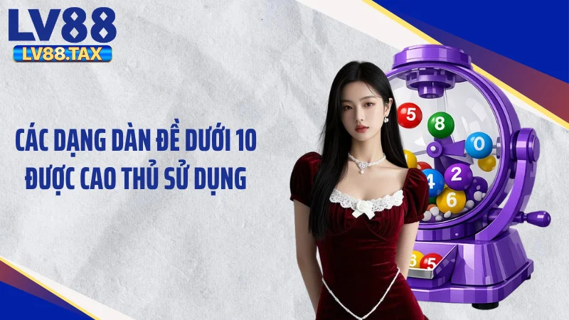 Các dạng dàn đề dưới 10 được cao thủ sử dụng