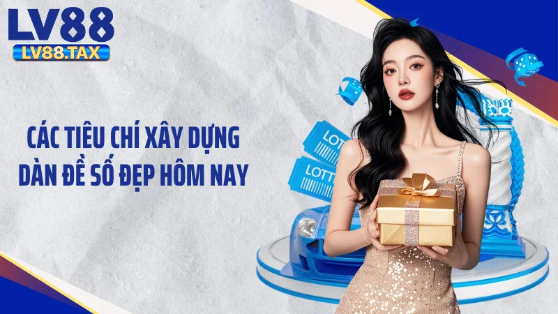 Các tiêu chí xây dựng dàn đề số đẹp hôm nay