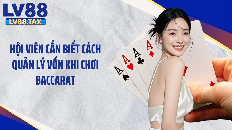 Hội viên cần biết cách quản lý vốn khi chơi baccarat