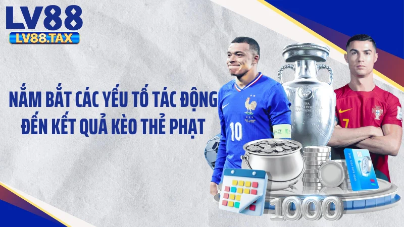 Nắm bắt các yếu tố tác động đến kết quả kèo thẻ phạt