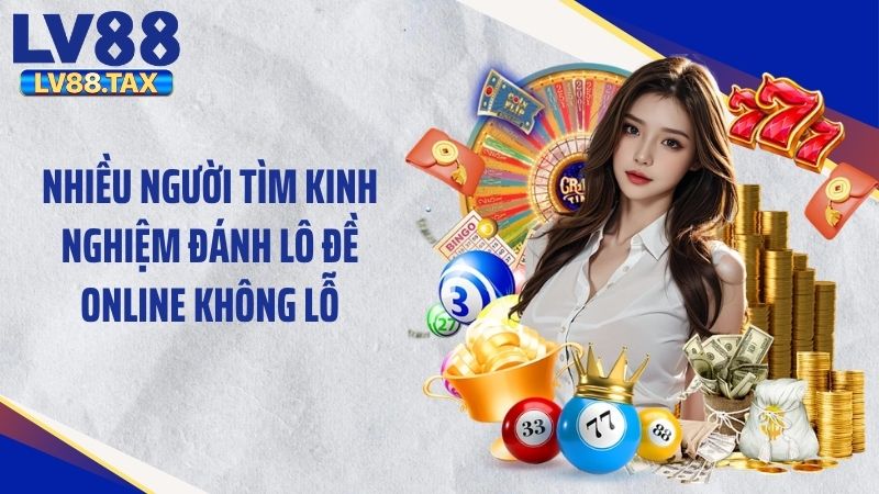 Nhiều người tìm kinh nghiệm đánh lô đề online không lỗ