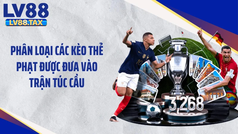 Phân loại các kèo thẻ phạt được đưa vào trận túc cầu