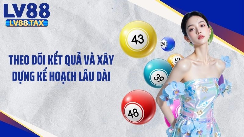Theo dõi kết quả và xây dựng kế hoạch lâu dài