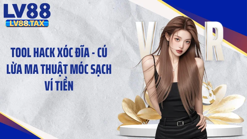 Tool Hack Xóc Đĩa - Cú Lừa Ma Thuật Móc Sạch Ví Tiền