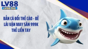Bắn cá đổi thẻ cào