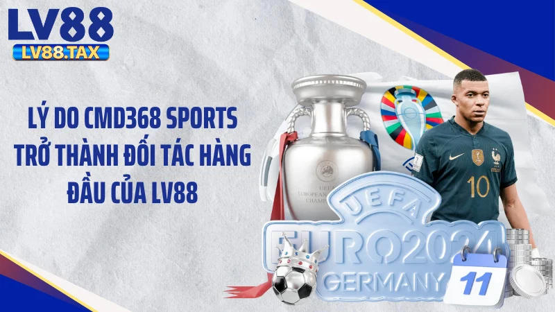 CMD368 Sports - Phá Vỡ Mọi Giới Hạn Cược Tại LV88 3 Lý do CMD368 Sports trở thành đối tác hàng đầu của LV88